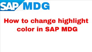 Changing Highlight Colors in SAP MDG [upl. by Adnerol816]