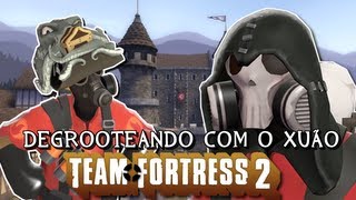 TF2  ► Degrooteando com o Xuao [upl. by Oilerua]