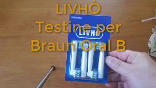 Testine compatibili Livhò per Spazzolino elettrico Braun Oral B  Recensione [upl. by Adamek]