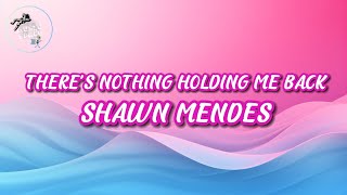 🎶Shawn Mendes  Theres Nothing Holding Me Back Lyrics🎶 [upl. by Joon678]