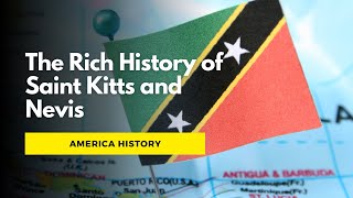 The Rich History of Saint Kitts and Nevis  America Hostory [upl. by Ninnetta485]