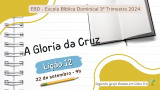 SIB CABO FRIO  A GLÓRIA DA CRUZ  Lição 12 [upl. by Acile]