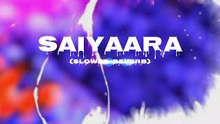 Saiyaara  SlowedReverb  slowed reverb by RV  use headphone [upl. by Abell]