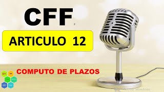 CFF 12 CÓMPUTO DE PLAZOS AUDIO CODIGO FISCAL DE LA FEDERACION ARTICULO 12 [upl. by Atirahs]