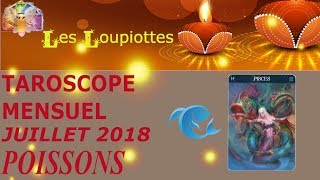 Taroscope  Poissons  Juillet 2018 ♓ [upl. by Ailero]