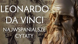 Leonardo Da Vinci Najwspanialsze Cytaty  SŁOWO FILOZOFA [upl. by Noreht]