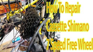 How To Repair Cassette​ Shimano 7 Speed Free Wheels [upl. by Radnaskela]