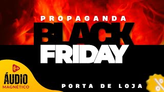 Propaganda Para o blackfriday Porta de Loja🍀 Todos os Segmentos gratis locuçãoestiloaovivo [upl. by Ahseela712]