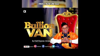 BULLION VAN  Onyenze  New Nigerian Highlife Music 2020 [upl. by Prud]