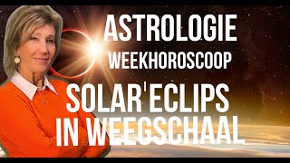 ASTROLOGIE WEEKHOROSCOOP 28 SEPTEMBER5 OKTOBER 2024 2 OKTOBER STAAT DE SOLAR ECLIPS IN WEEGSCHAAL [upl. by Pike633]