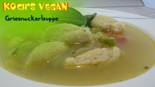 vegane Grießnockerlsuppe  Grießklößchen selber machen  vegane Rezepte von Kochs vegan [upl. by Ennagrom460]