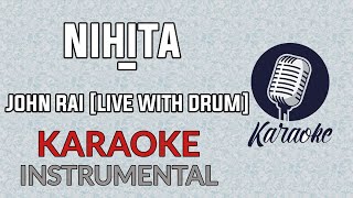 NIHITA  John Rai live with drum  Karaoke Instrumental [upl. by Lorusso753]