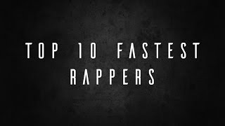 Top 10 Fastest Rappers Accurate List [upl. by Ttcos721]