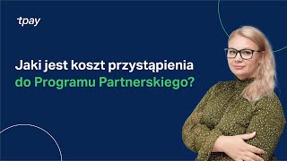 🚀Jaki jest koszt przystąpienia do Programu Partnerskiego Tpay❓ [upl. by Atalanta]