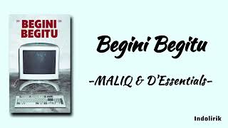 MALIQ amp DEssentials  Begini Begitu  Lirik Lagu [upl. by Namyac297]