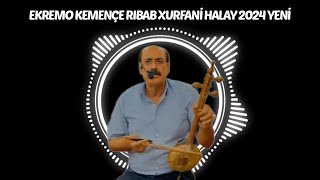 EKREMO KEMENÇE RIBAB XURFANİ HALAY 2024 YENİ 4K [upl. by Dietz352]