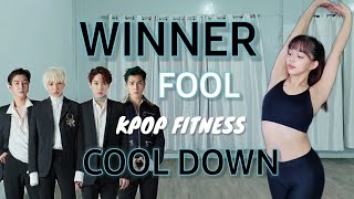 WINNER  FOOL  KPOP DANCE FITNESSWORKOUT  COOL DOWN [upl. by Gardal]