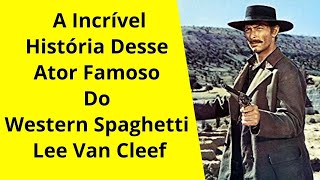 A INCRÍVEL HISTÓRIA DE LEE VAN CLEEF FAMOSO HERÓI DO WESTERN SPAGHETTI [upl. by Cirred]