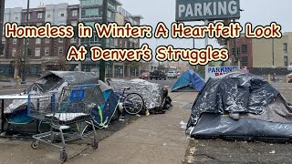 Homeless in Winter A Heartfelt Look At Denver’s Struggles [upl. by Eelame]