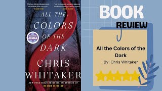 All the Colors of the Dark by Chris Whitaker A Riveting Book Review [upl. by Clardy]