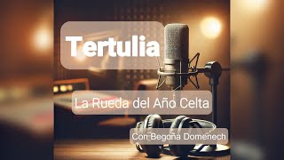 La Rueda del Año Celta  Tertulia con Begoña Domenech [upl. by Gnoix]