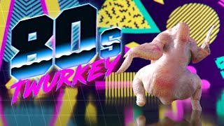 Twurkey of the 80s [upl. by Nibla]