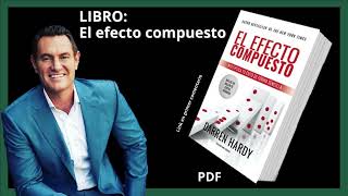 El Efecto Compuesto  Darren Hardy  PDF [upl. by Ailongam]