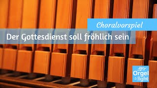 EG 169  Der Gottesdienst soll fröhlich sein  Choralvorspiel [upl. by Marcel]