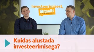 1 Investeerimisest lihtsalt Kuidas alustada investeerimisega [upl. by Eide705]