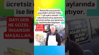 LOKMAN YILDIZ 62 YAŞINDAKİ DAYIMIZ 7 YILDAN BU YANA VATANDAŞLARA KIŞIN ÇORBA YAZIN LİMONATA İKRAMI [upl. by Celie830]