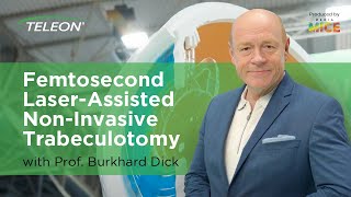 Femtosecond LaserAssisted NonInvasive Trabeculotomy with Prof Burkhard Dick [upl. by Barayon249]