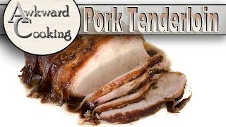 Pork Tenderloin Awkward Cooking 14 [upl. by Nabala111]