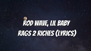 Rod Wave  Rags 2 Riches Lyrics Ft Lil Baby [upl. by Leribag]