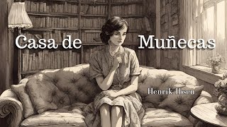 CASA DE MUÑECAS  Hernik Ibsen  AUDIOLIBRO [upl. by Sinnel]