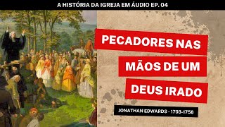 PECADORES NAS MÃOS DE UM DEUS IRADO  Uma Pregação Para Qualquer Época [upl. by Eatnahs]