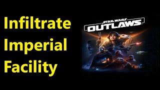 Infiltrate the Imperial Facility  Star Wars Outlaws How To Get In To Imperial Facility Viper Quest [upl. by Liek]