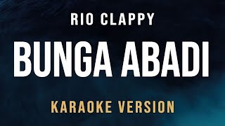 Bunga Abadi  Rio Clappy Karaoke [upl. by Jensen]