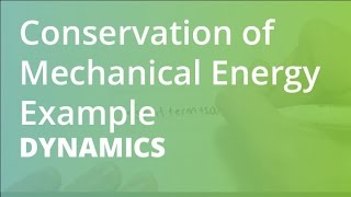 Conservation of Mechanical Energy Example  Dynamics [upl. by Lilahk]