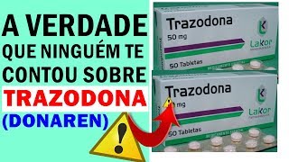 TRAZODONA DONAREN  NÃO TOME ANTES DE VER ESSE VÍDEO [upl. by Farris]