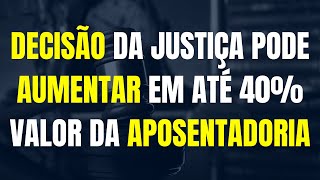 DECISÃO DA JUSTIÇA PODE AUMENTAR EM ATÉ 40 VALOR DA APOSENTADORIA  APOSENTADORIA POR INCAPACIDADE [upl. by Piscatelli]