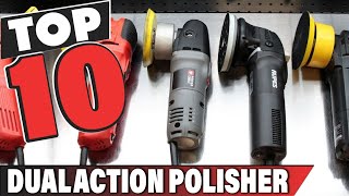 Best Dual Action Polisher In 2024  Top 10 Dual Action Polishers Review [upl. by Nalaf]