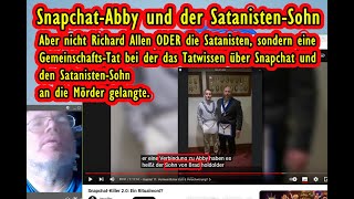 SnapchatAbby und der SatanistenSohn Nicht Richard Allen ODER sondern UND die SatanistenBande [upl. by Imotas]