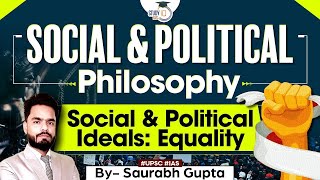 Social amp Political Philosophy  Concept of Equality  Philosophy Optional  UPSC Mains  StudyIQ IAS [upl. by Wilton]