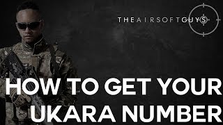 HOW TO GET YOUR UKARA NUMBER  THE AIRSOFT GUYS [upl. by Hedges]