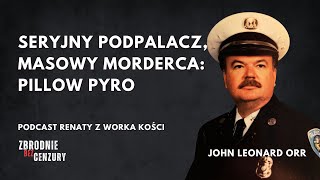 183 Seryjny podpalacz masowy morderca Pillow Pyro [upl. by Ecnav]