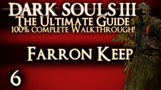 DARK SOULS 3  THE ULTIMATE GUIDE 100 WALKTHROUGH  PART 6  FARRON KEEP  ABYSS WATCHERS [upl. by Bullis]