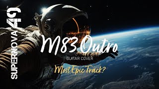 Outro Guitar Cover M83 Tribute by SUPERNOVA 49 [upl. by Eustace]