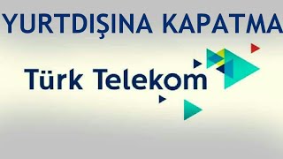 Türk Telekom Yurtdışına Kapatma [upl. by Christa]