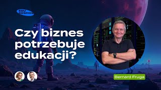 Czy BIZNES potrzebuje EDUKACJI  Bernard Fruga [upl. by Kendre464]