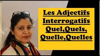 Les Adjectifs interrogatifs Quel Quels Quelle Quelles  Interrogative Adjectives with examples [upl. by Zacharie]